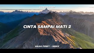 DJ Cinta Sampai Mati 2 X Melody Enak Tik Tok Remix Terbaru 2024 ( Anjas Fvnky Remix )
