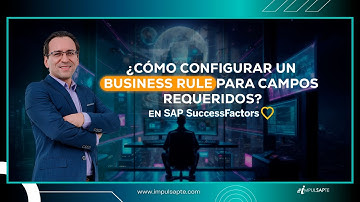Configurar un Business Rule para campos requeridos en SAP Successfactors