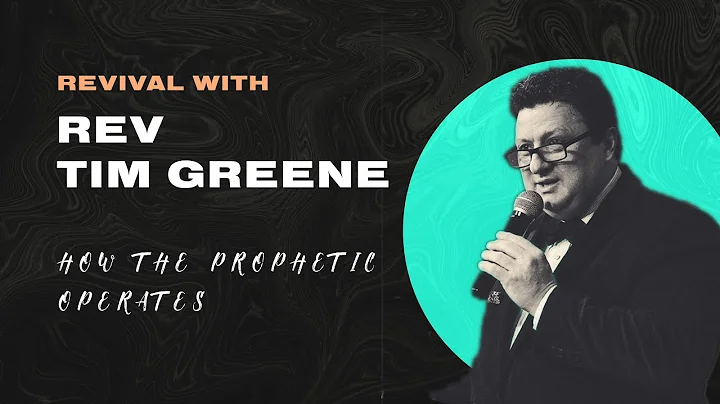 How The Prophetic Operates // Rev. Tim Greene