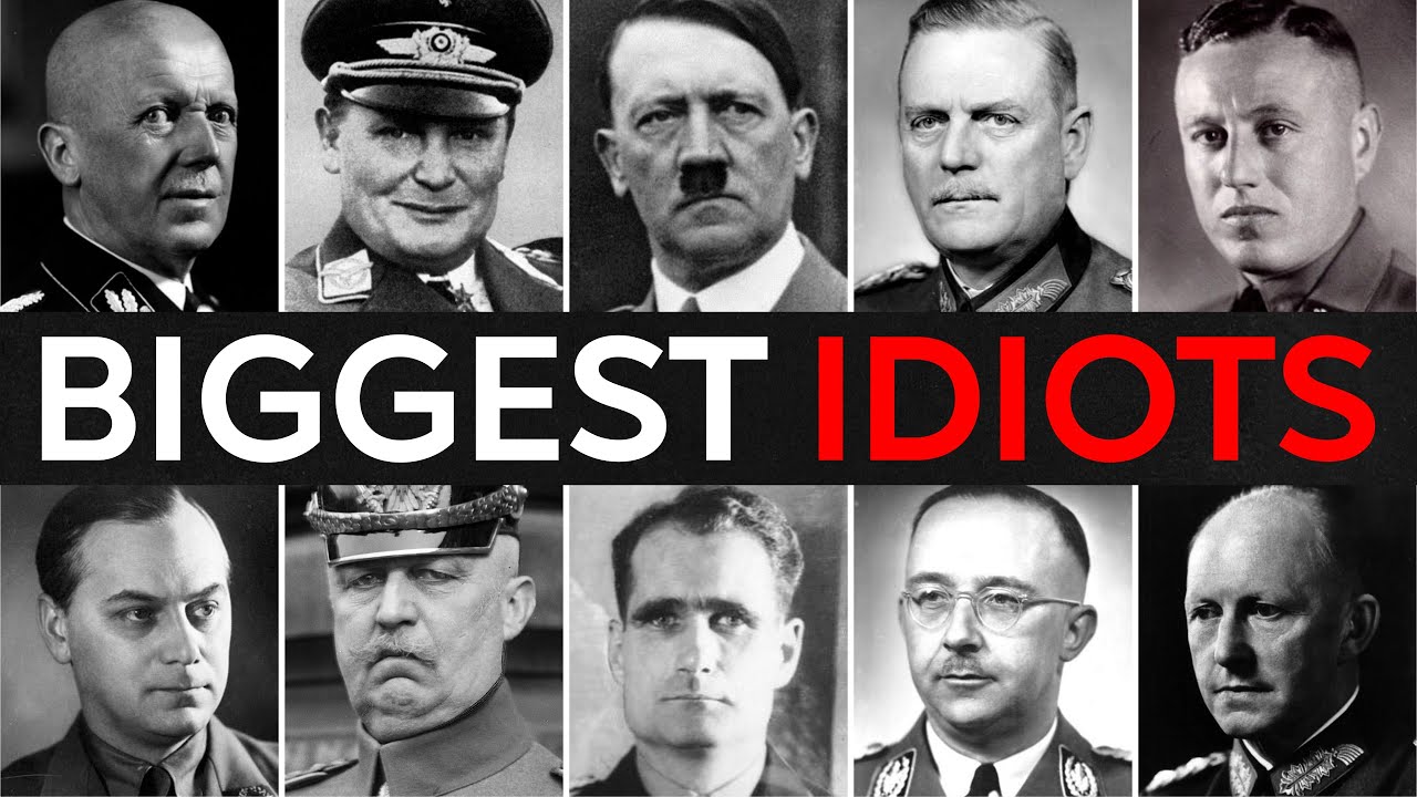 33 BIGGEST IDIOTS In Nazi History