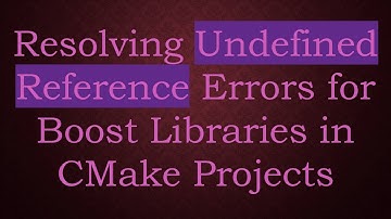 Resolving Undefined Reference Errors for Boost Libraries in CMake Projects
