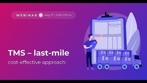 TMS last mile cost effective approach | Webinar