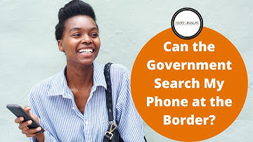In 2021, Can the Government Still Search My Phone at the Border?