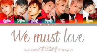 ONF (온앤오프) – We Must Love (사랑하게 될 거야) (Color Coded Lyrics/Han/Rom/Eng/Pt-Br)