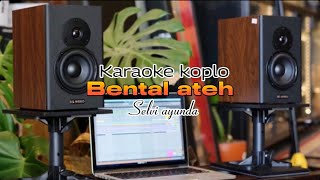 BENTAL ATEH KARAOKE || cipt : fariz meonk