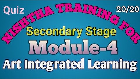 Nishtha Training 2.0, Module-4 AS_SEC_Art_Integrated_Learning. Quiz answers in English. Score 20/20