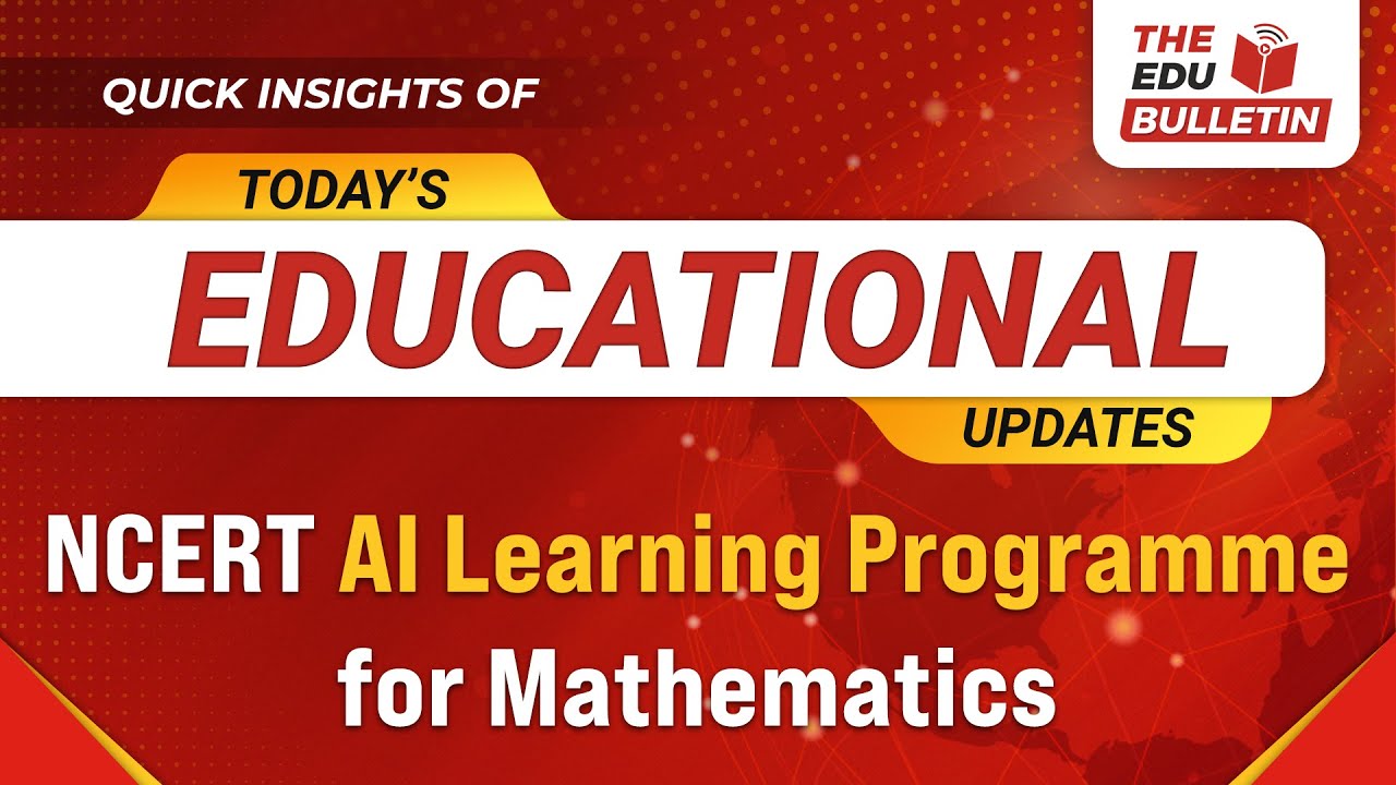 NCERT AI Learning Programme for Mathematics | Educational Highlights 12-Jan-2026 : The Edu Bulletin