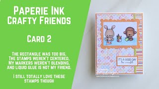 Paperie Ink | Crafty Friends | Card 2 | Why Wouldn't My Markers Blend??