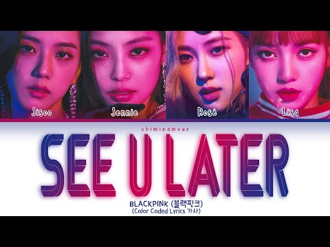 BLACKPINK (블랙핑크) - 'See U Later' [Color Coded Lyrics 가사]