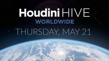 Houdini HIVE Worldwide | Thursday, May 21