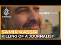 Samir Kassir: Killing of a Journalist | Al Jazeera World