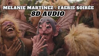 Melanie Martinez - FAERIE SOIRÉE | 8D AUDIO (BEST SONG FROM 2024)