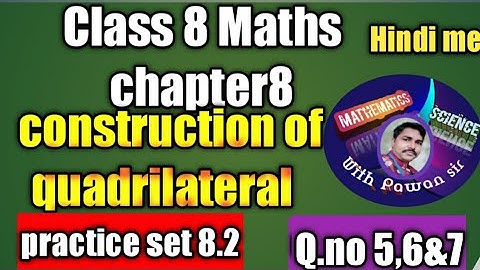 #mathematicseasyway #pawansir कक्षा आठवी/चतुर्भुज की रचना व चतुर्भुज के प्रकार/प्रश्नसंग्रह 8.2