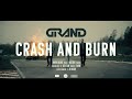 GRAND  - &quot;Crash and Burn&quot; - Official Music Video