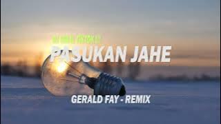 PASUKAN JAHE - GERALD FAY REMIX