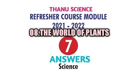 #REFRESHER COURSE MODULE| CLASS-07| UNIT-08| SCIENCE| THE WORLD OF PLANTS| ANSWERS| 2021-2022.