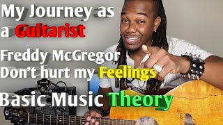 How to play freddy McGregor  - Don't hurt my feelings/ My Journey as a Guitarist/ Basic Music Theory