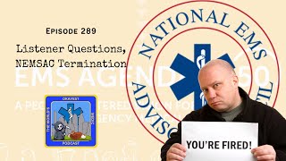 Episode 289: Listener Questions, NEMSAC Termination