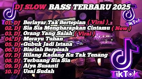 DJ SLOW BASS TERBARU 2025 | DJ VIRAL TIK TOK FULL BASS 🎵 DJ KU BERLAYAR TAK BERTEPIAN  | FULL ALBUM