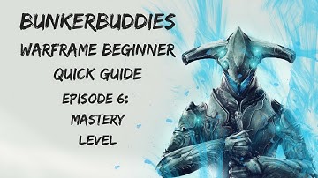 Warframe | Beginner Guide Part 6: Mastery Level | BunkerBuddies