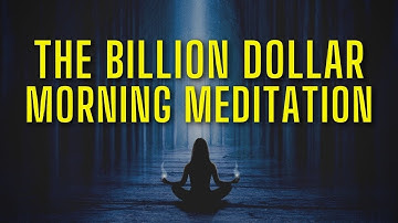 Billionaire Visualization Meditation | Morning Routine for Success & Money
