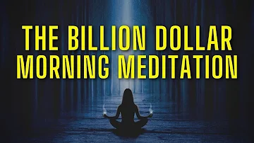 Billionaire Routine for Success | Morning Money Meditation