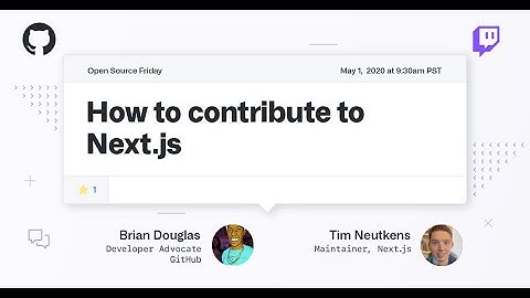How to contribute to Next.js - Open Source Friday
