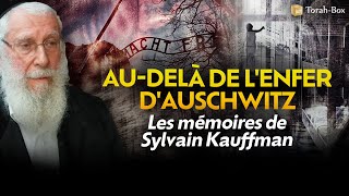 AU-DELÀ DE L'ENFER D'AUSCHWITZ 🎗️ LES MÉMOIRES DE SYLVAIN KAUFMANN