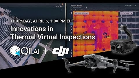 Qii.AI & DJI: Innovations in Thermal Virtual Inspections