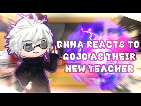 • BNHA Reacts to Gojo as their new teacher(ft. Gojo, Aizawa) •