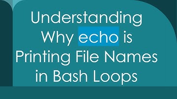 Understanding Why echo is Printing File Names in Bash Loops