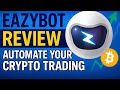 EazyBot Review 2025: Automate Your Crypto Trading—What You Need To Know