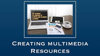 Creating Multimedia Resources