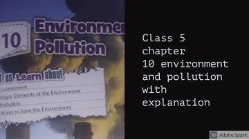 Class 5 chapter 10 environment and pollution with explanation part 2