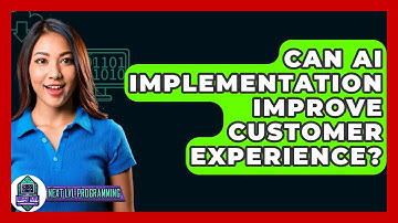 Can AI Implementation Improve Customer Experience? - Next LVL Programming