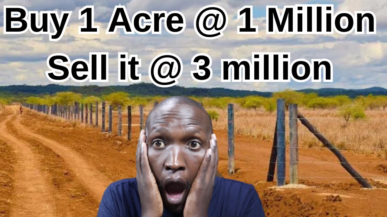 How they Make Millions/ Buying and selling Land in Kenya