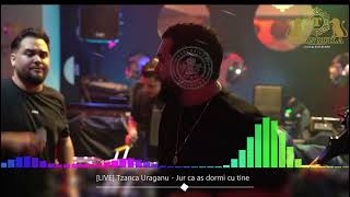 Tzanca Uraganu & Jur ca as dormi cu tine & LIVE ULTR REMIX 2023