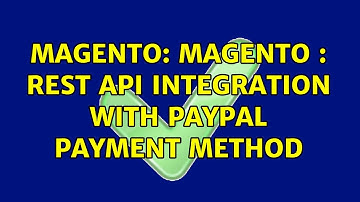 Magento: Magento : REST API integration with paypal payment method