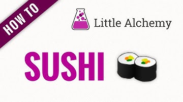How to make SUSHI in Little Alchemy
