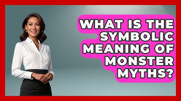 What Is The Symbolic Meaning Of Monster Myths? - Exploring Ancient Myths