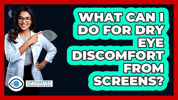 What Can I Do For Dry Eye Discomfort From Screens? - Optometry Knowledge Base