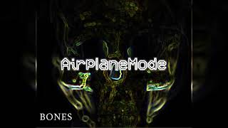 Bones - Airplanemode (Slowed)
