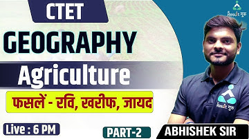 CTET 2022 | GEOGRAPHY CLASS | Agriculture ( कृषि )| Part -2 | BY ABHISHEK SIR | RESULT GURU