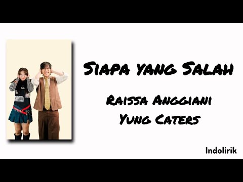 Siapa yang Salah - Raissa Anggiani & Yung Caters | Lirik Lagu