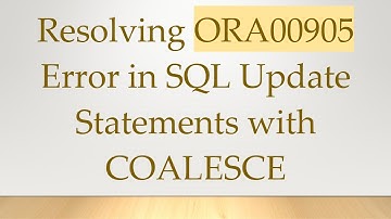 Resolving ORA00905 Error in SQL Update Statements with COALESCE