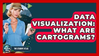 Data Visualization: What Are Cartograms - The Student Atlas