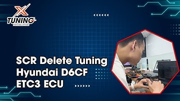Hướng dẫn Delete Tuning Hyundai Xcient động cơ D6CF sử dụng ECU ETC3 | XTuning