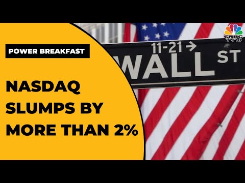 Nasdaq Slumps By More Than 2% On Fears Of Aggressive Fed | Power Breakfast | CNBC-TV18 - CNBC-TV18
