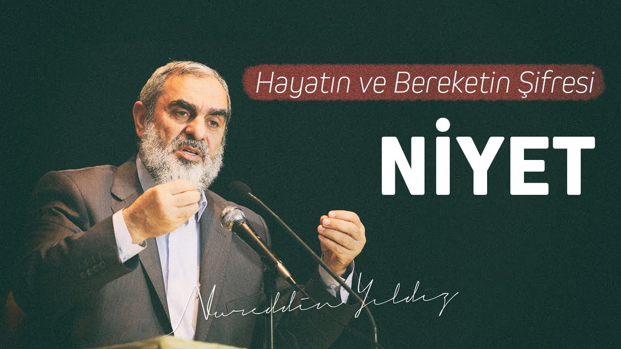 HAYATIN VE BEREKETİN ŞİFRESİ: NİYET | Nureddin Yıldız