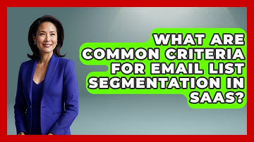 What Are Common Criteria for Email List Segmentation in SaaS? | Saas Marketing Wizards News
